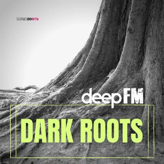 Dark Roots by Deep FM