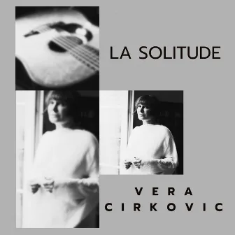 La Solitude by Vera Cirkovic