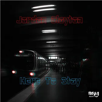 Here To Stay by Jordan Clayton