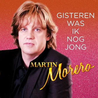 Gisteren Was Ik Nog Jong by Martin Morero