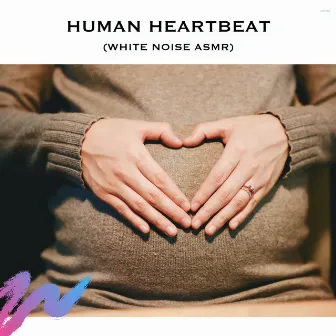 Human Heartbeat (White Noise ASMR) by Babysounds