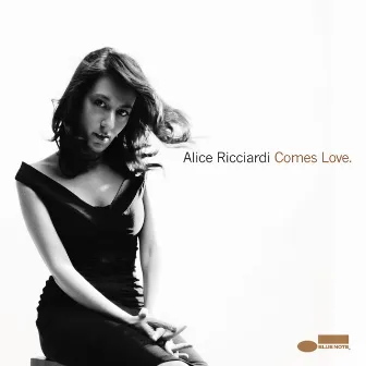 Comes Love by Alice Ricciardi