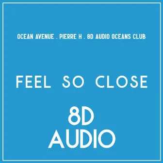 Feel So Close (8D Audio) by 8D Audio Oceans Club