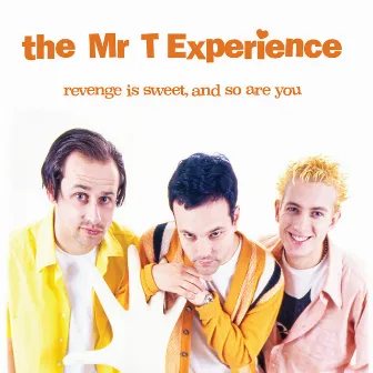 Revenge is Sweet, and so Are You (2022 Remaster) by The Mr. T Experience