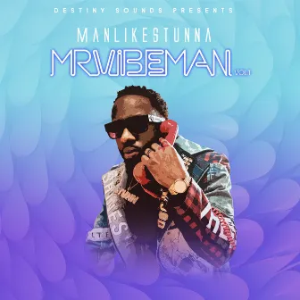 Mr Vibeman, Vol. 1 by ManLikeStunna