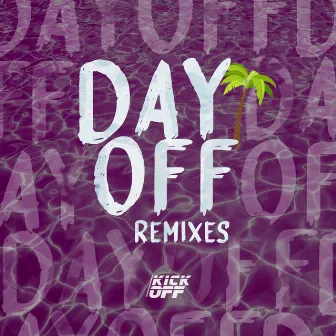 Day Off (Remixes) by KickOff