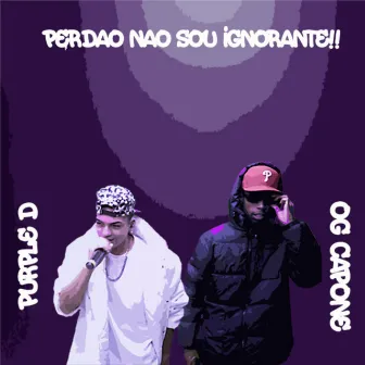 Perdão Não Sou Ignorante by OG Capone