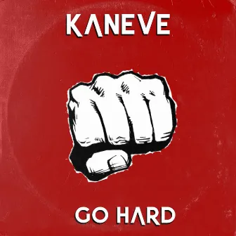 Go Hard by Kaneve