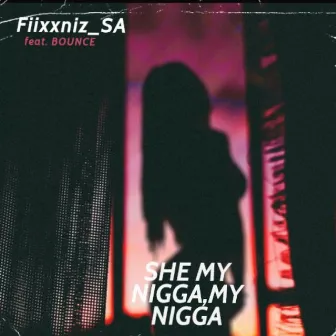 She My Nigga,My Nigga by Fiixxniz_SA