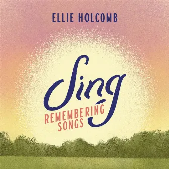 Sing: Remembering Songs by Ellie Holcomb