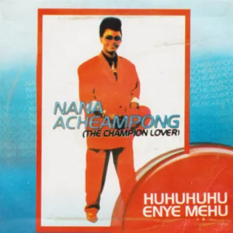 Huhuhuhu Enye Me Hu by Nana Acheampong