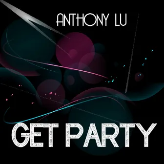 Get Party by Anthony Lu