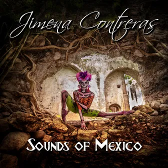 Sounds of Mexico by Jimena Contreras