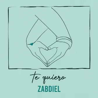 Te Quiero by Zabdiel