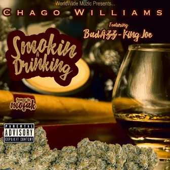 Smokin n Drinking (feat. Badazz & Lil King Joe) by Chago Williams