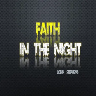 Faith in the Night - Single by John Stephens