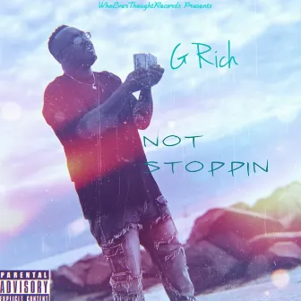 Not Stoppin by G Rich