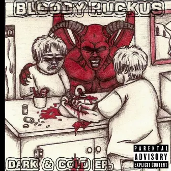 Dark N Cold by Bloody Ruckus