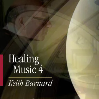 Healing Music 4 by Keith Barnard