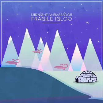 Fragile Igloo by Midnight Ambassador