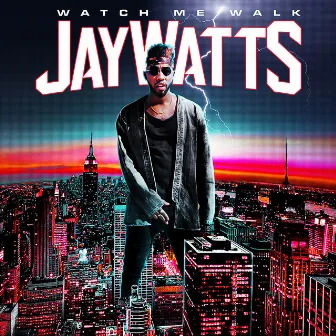 Watch Me Walk by Jay Watts