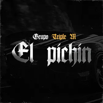 El Pichin by Grupo Triple M