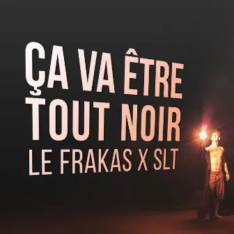 Ça va être tout noir by SLT