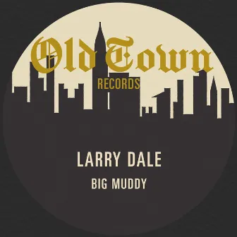 Big Muddy: The Old Town EP by Larry Dale