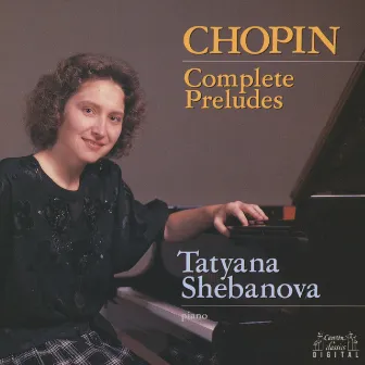 Chopin: Complete Preludes by Tatiana Shebanova