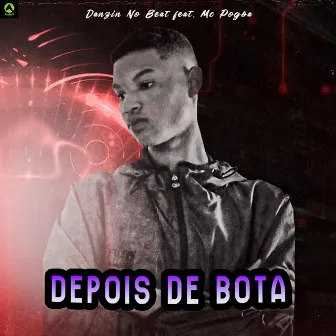 Depois de Bota by Danzin no Beat