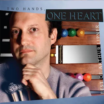 Two Hands, One Heart (Best of Arthur Lipner) by Arthur Lipner