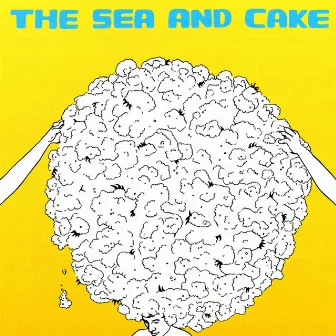 The Sea and Cake by The Sea and Cake