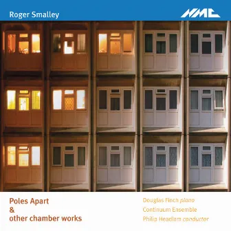 Roger Smalley: Poles Apart & Other Chamber Works by Roger Smalley