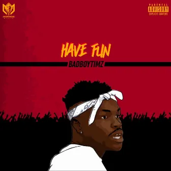 Have Fun by Bad Boy Timz