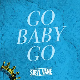 Go Baby Go by Sibyl Vane