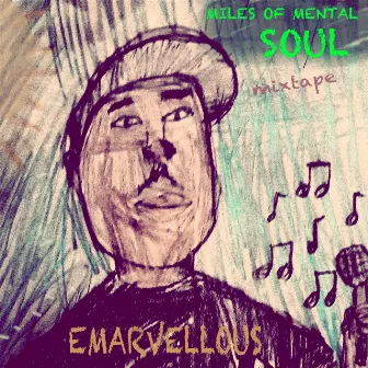 MILES OF MENTAL SOUL by Emarvellous