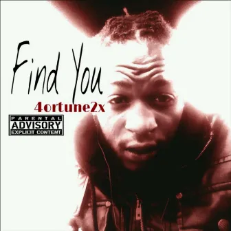 Find You by 4ortune2x