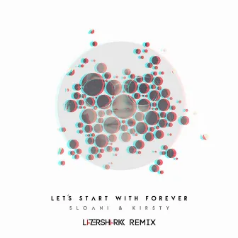 Let's Start with Forever (Lazersharkk Remix) by Kirsty