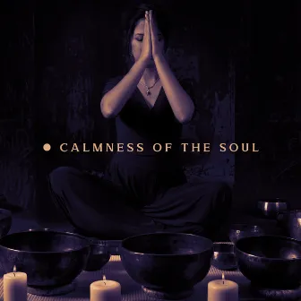 Calmness of the Soul. Serene New Age Music with Healing Nature Sounds for Deep Meditation & Mind Reset, Mindfulness, Find Inner Balance, Tibetan Bowls Music by Radio Tibetan Meditation Music