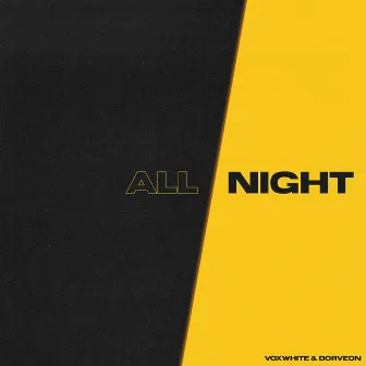 ALL NIGHT by DORVEON