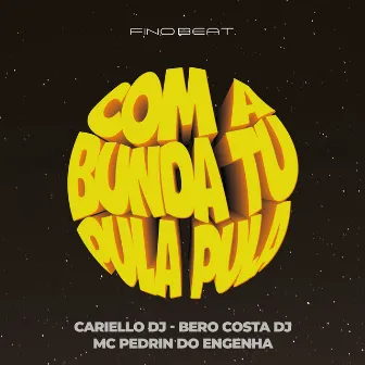 Com a Bunda Tu Pula Pula by Mc Pedrin do Engenha