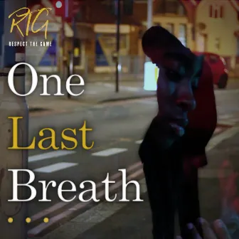 One Last Breath (Short Film) by RTGMediaTV