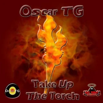 Take Up the Torch by Oscar TG