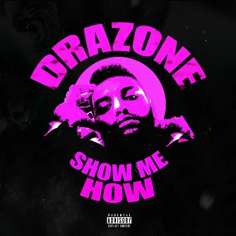 Show Me How by Drazone