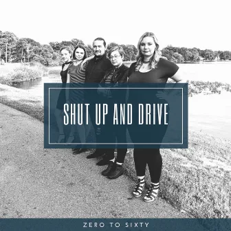 Shut Up and Drive by Zero to Sixty