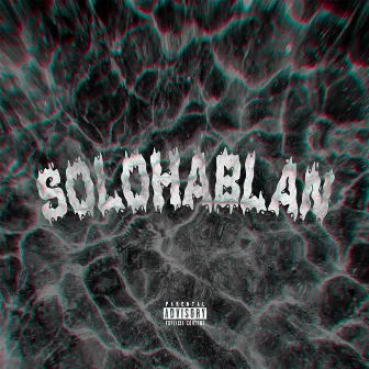 Solohablan by SCRAPPY