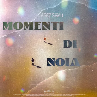 MOMENTI DI NOIA by Asap Samu