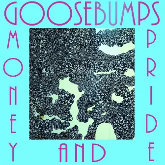 Money and Pride by Goosebumps