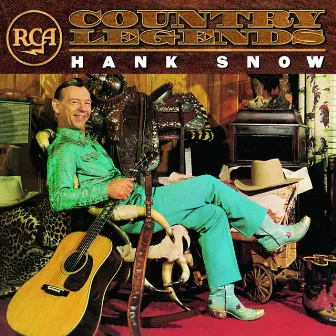 RCA Country Legends: Hank Snow by Hank Snow