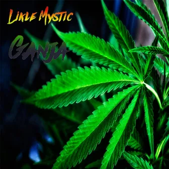 Ganja by Likle Mystic